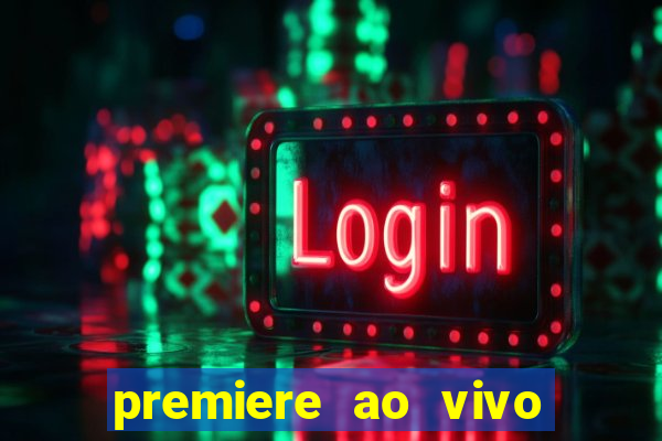 premiere ao vivo gratis fluminense